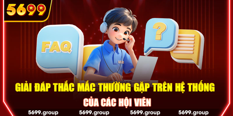 Giải đáp thắc mắc thường gặp trên hệ thống của các hội viên