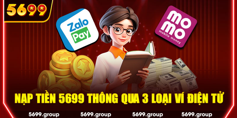 Nạp tiền 5699 thông qua 3 loại ví điện tử