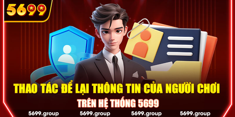 Thao tác để lại thông tin của người chơi trên hệ thống 5699