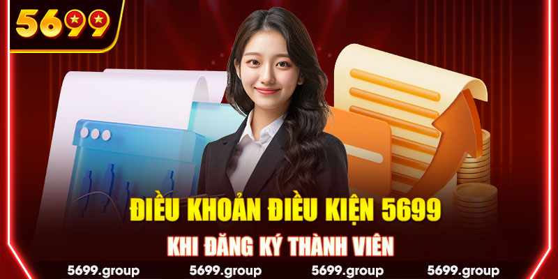 Điều khoản điều kiện 5699 khi đăng ký thành viên