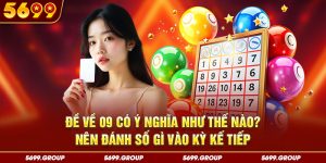 Đề Về 09 Có Ý Nghĩa Như Thế Nào? Nên Đánh Số Gì Vào Kỳ Kế Tiếp