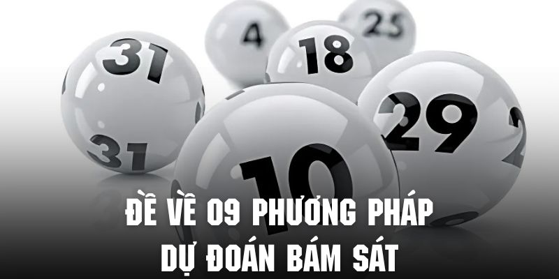 Người chơi có thể bám sát con số 09 để tăng cơ hội trúng đề