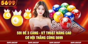 Soi Đề 3 Càng - Kỹ Thuật Nâng Cao Cơ Hội Thắng Cùng 5699